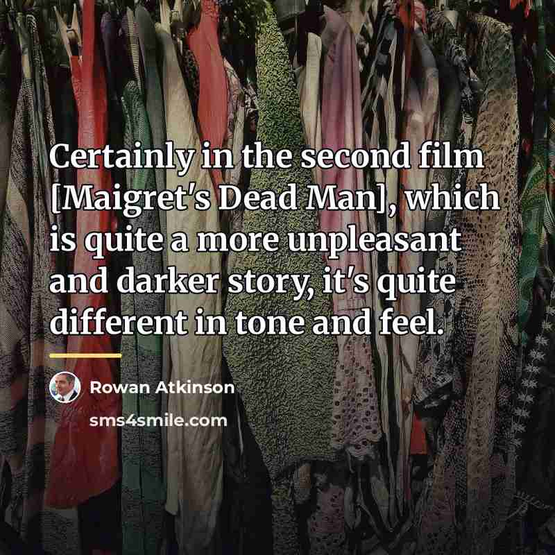 “Certainly in the second film [Maigret's Dead Man], which is…” quote by Rowan Atkinson