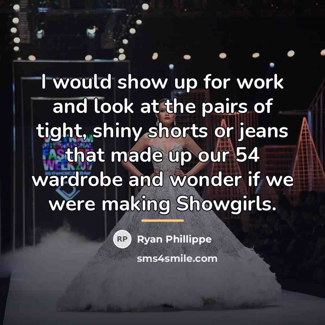 “I would show up for work and look at the…” quote by Ryan Phillippe