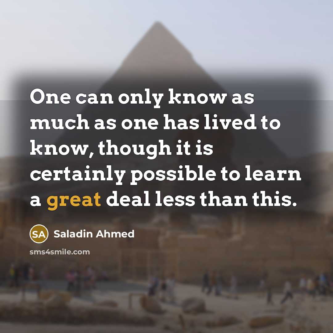 “One can only know as much as one has lived…” quote by Saladin Ahmed