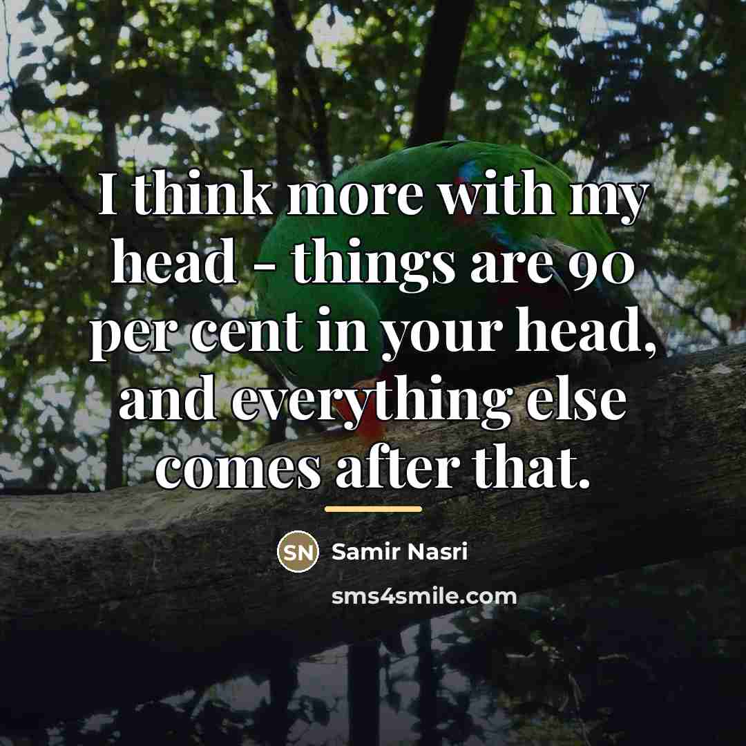 “I think more with my head - things are 90…” quote by Samir Nasri