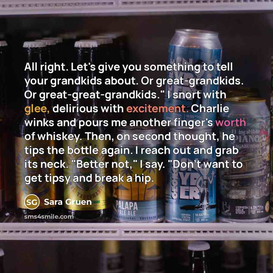 “All right. Let's give you something to tell your grandkids…” quote by Sara Gruen