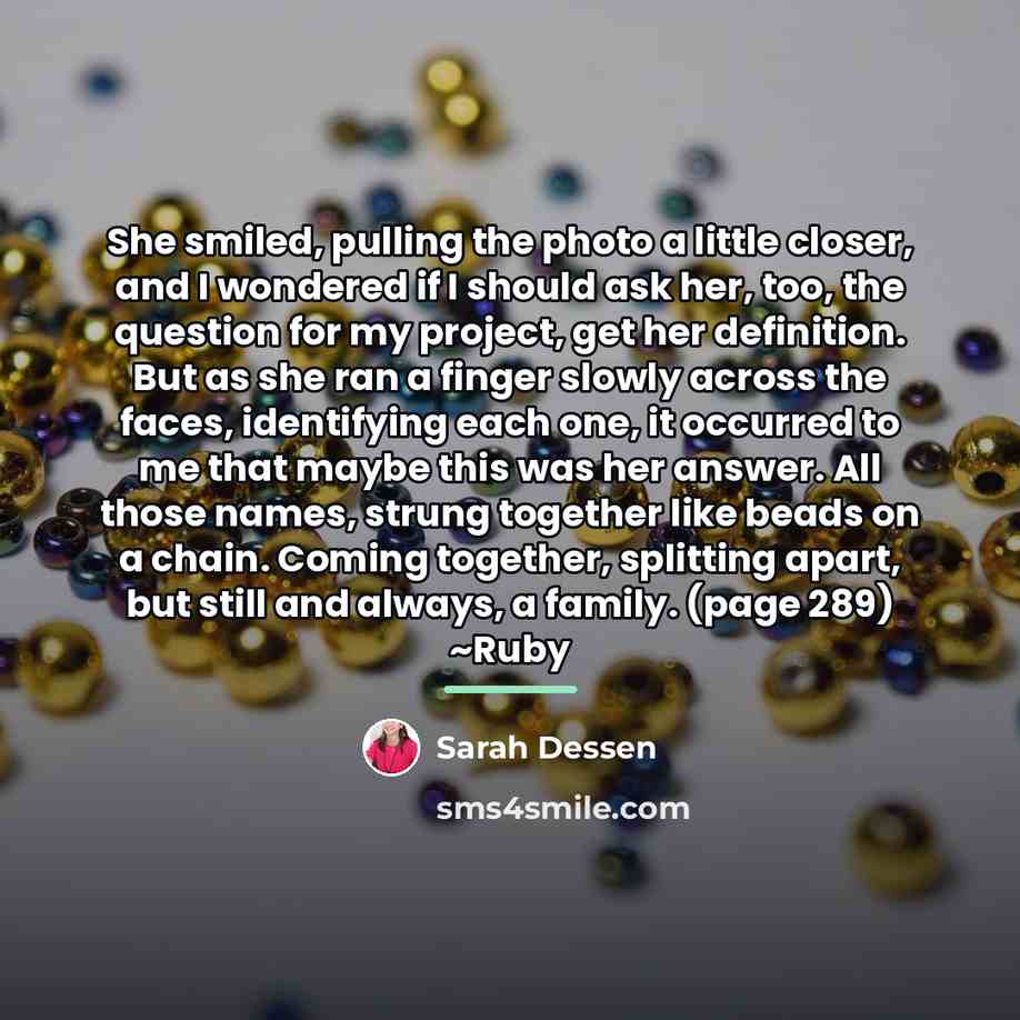 “She smiled, pulling the photo a little closer, and I…” quote by Sarah Dessen