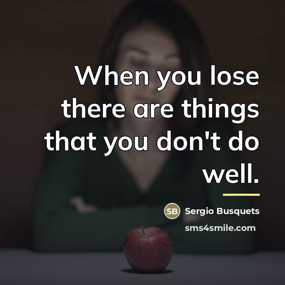 “When you lose there are things that you don't do…” quote by Sergio Busquets