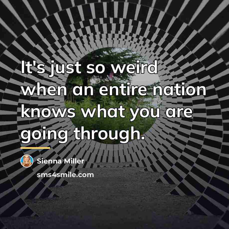 “It's just so weird when an entire nation knows what…” quote by Sienna Miller