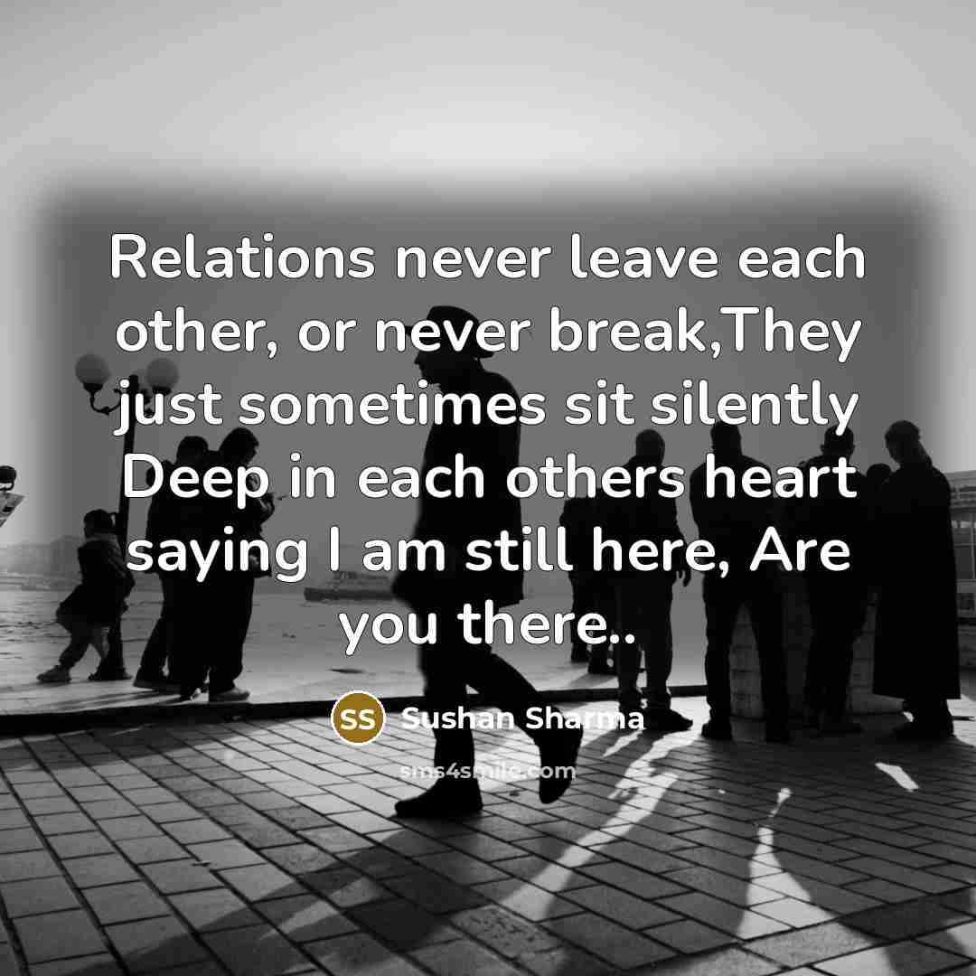 “Relations never leave each other, or never break,They just sometimes…” quote by Sushan Sharma