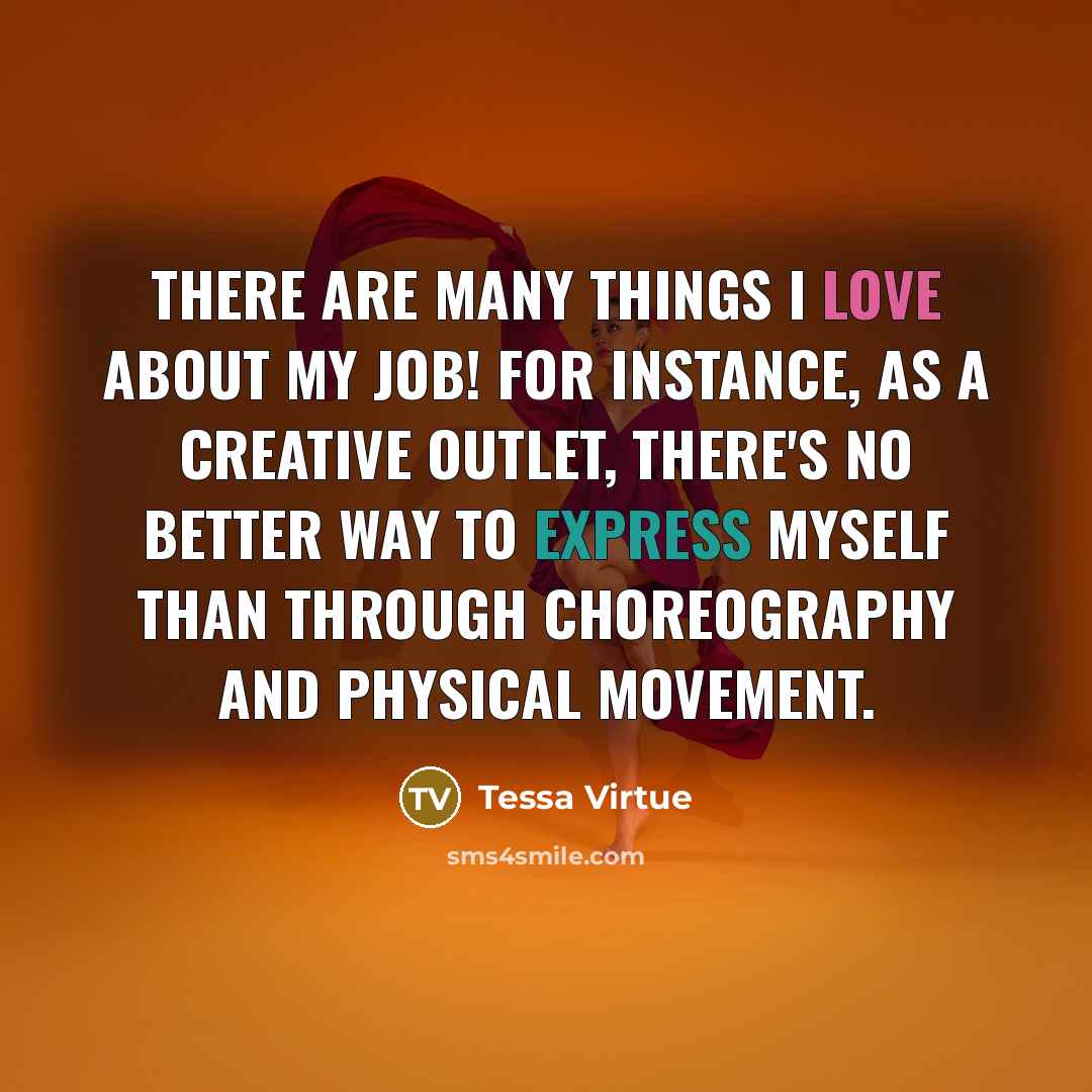 “There are many things I love about my job! For…” quote by Tessa Virtue