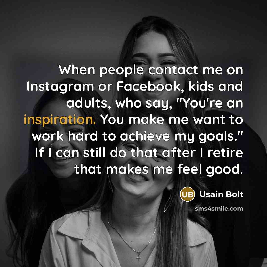 “When people contact me on Instagram or Facebook, kids and…” quote by Usain Bolt