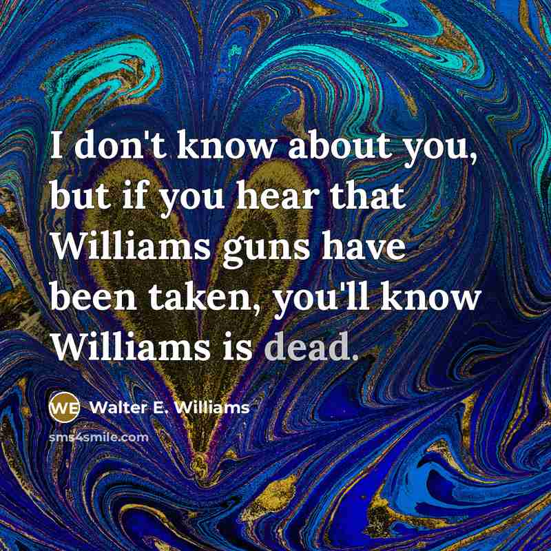 “I don't know about you, but if you hear that…” quote by Walter E. Williams
