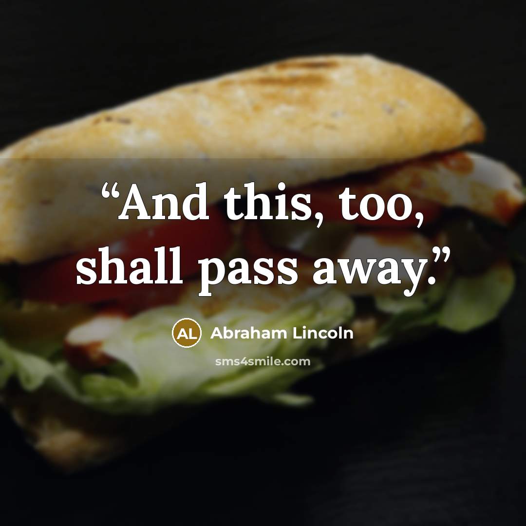 “And this, too, shall pass away.” quote by Abraham Lincoln