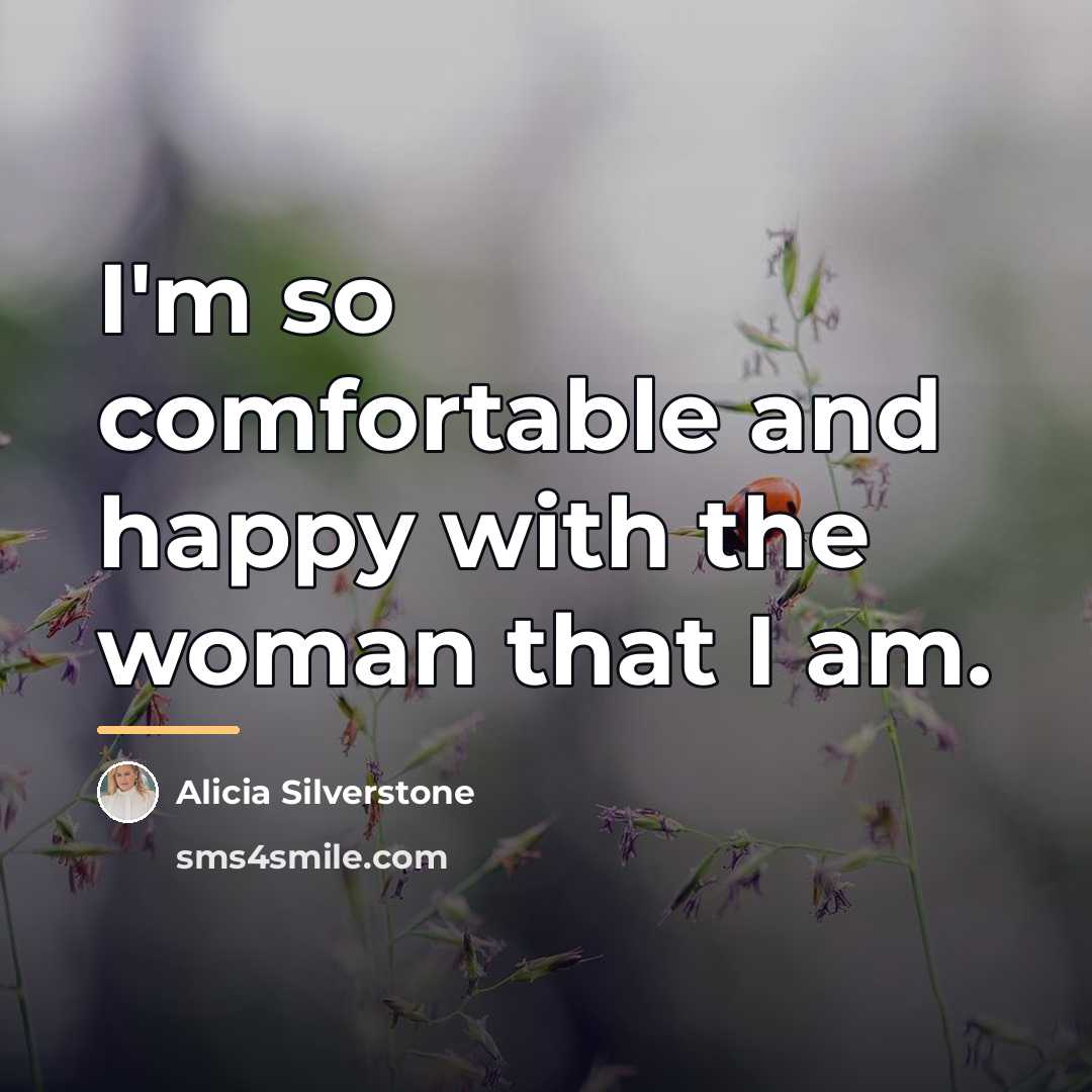 “I'm so comfortable and happy with the woman that I…” quote by Alicia Silverstone