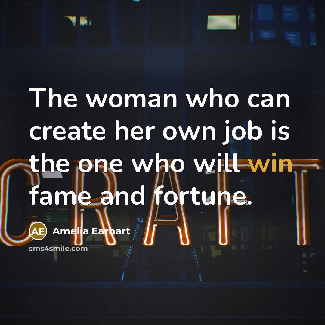 “The woman who can create her own job is the…” quote by Amelia Earhart