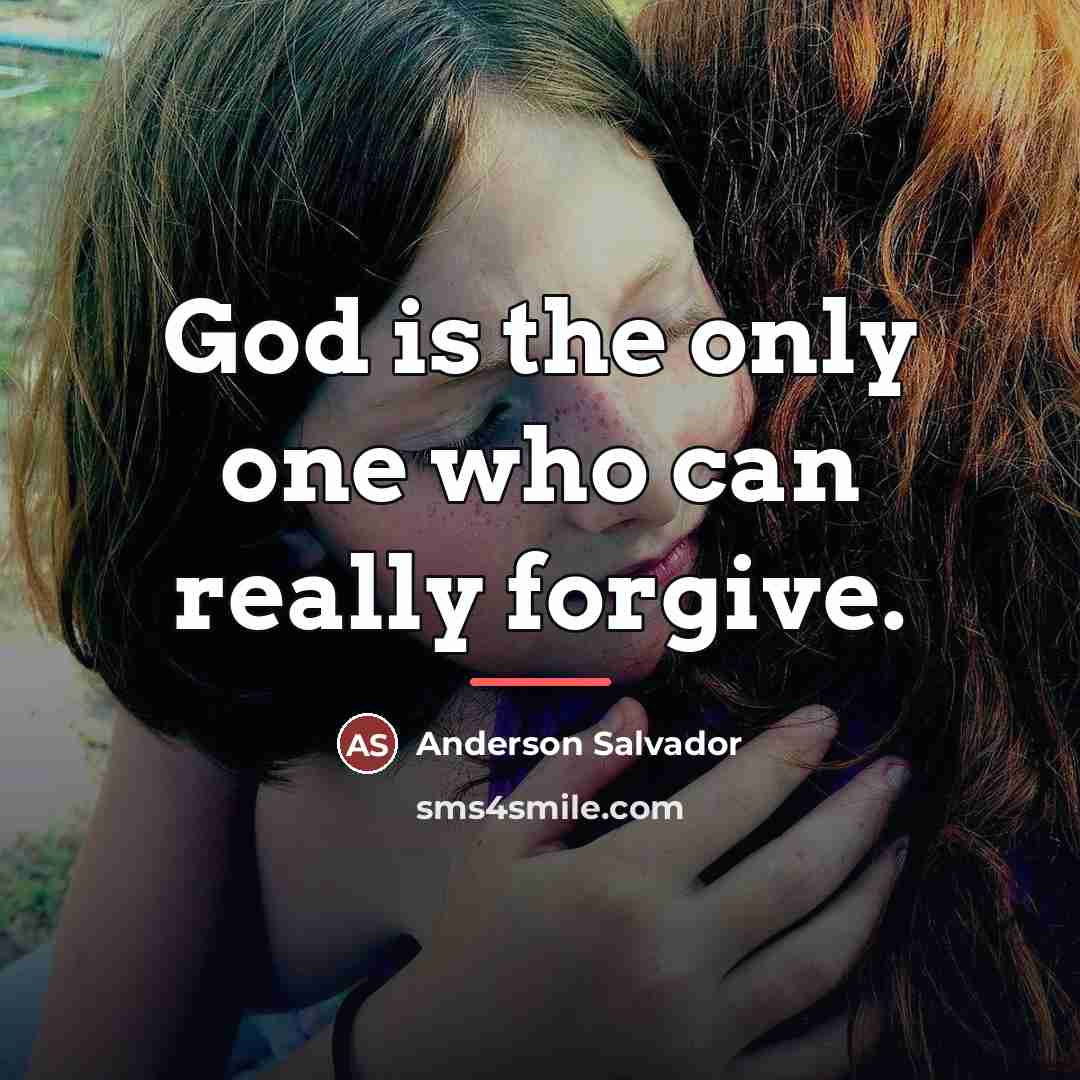 “God is the only one who can really forgive.…” quote by Anderson Salvador