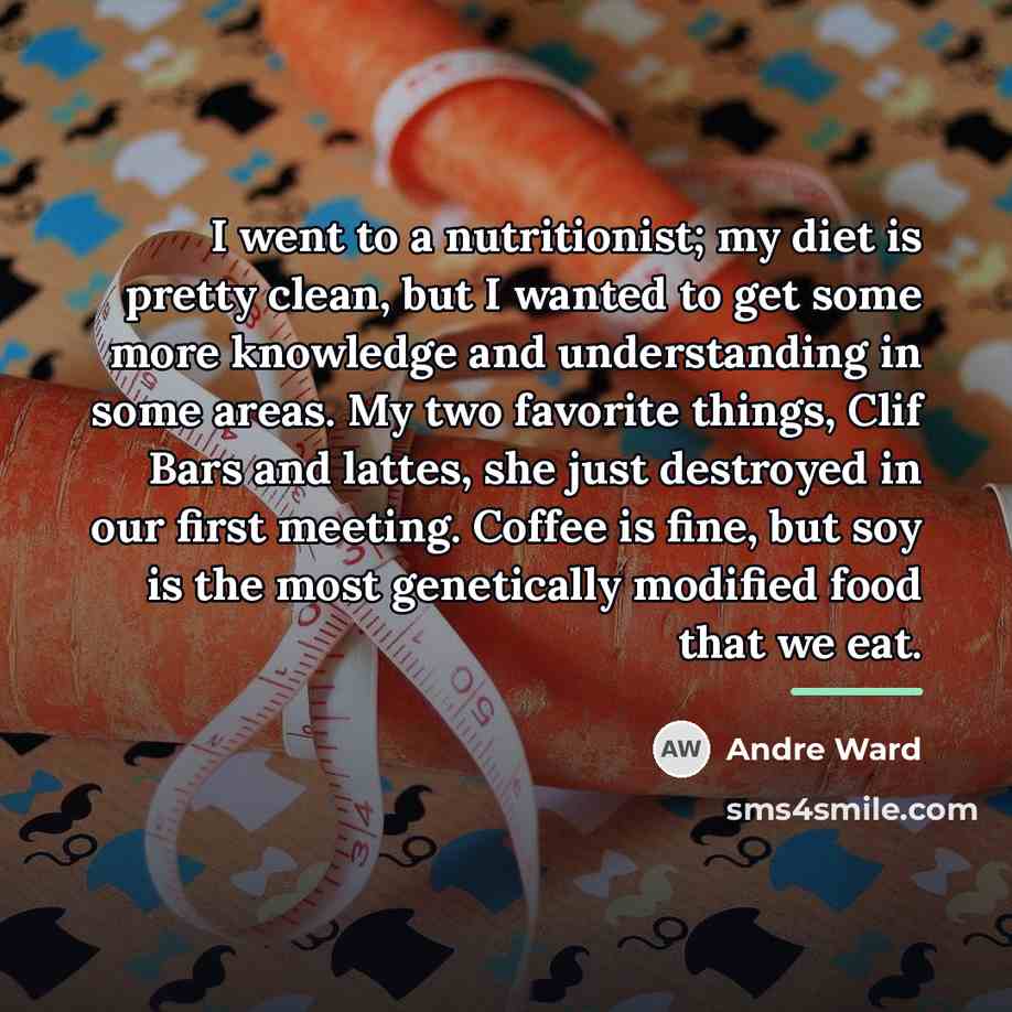 “I went to a nutritionist; my diet is pretty clean,…” quote by Andre Ward