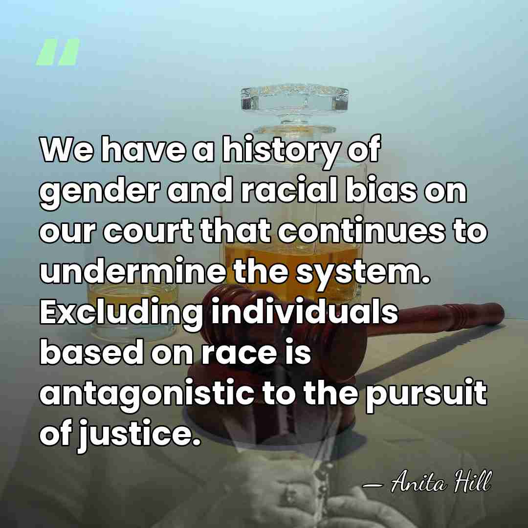 We have a history of gender and racial bias on our court&hellip; - Anita Hill