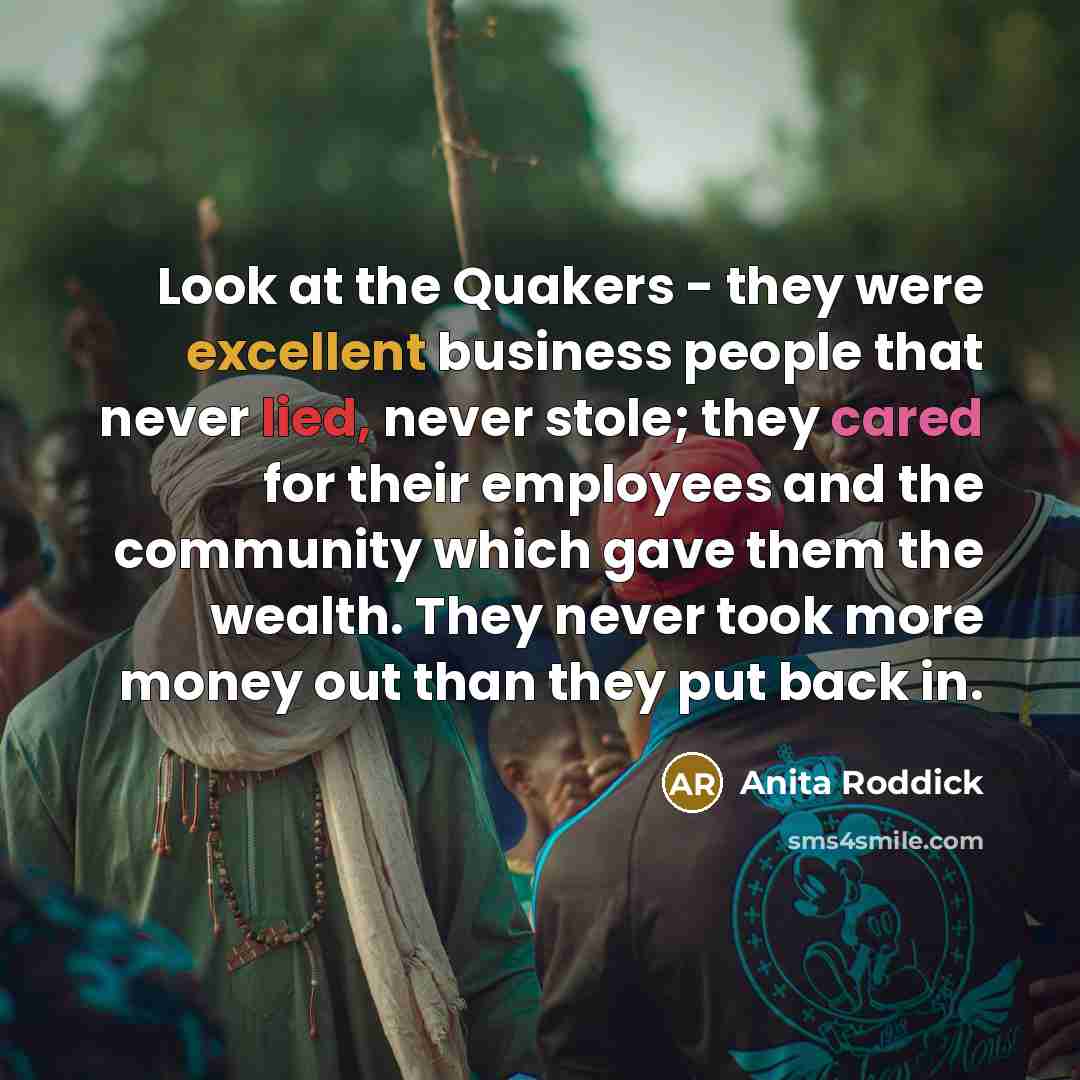 “Look at the Quakers - they were excellent business people…” quote by Anita Roddick