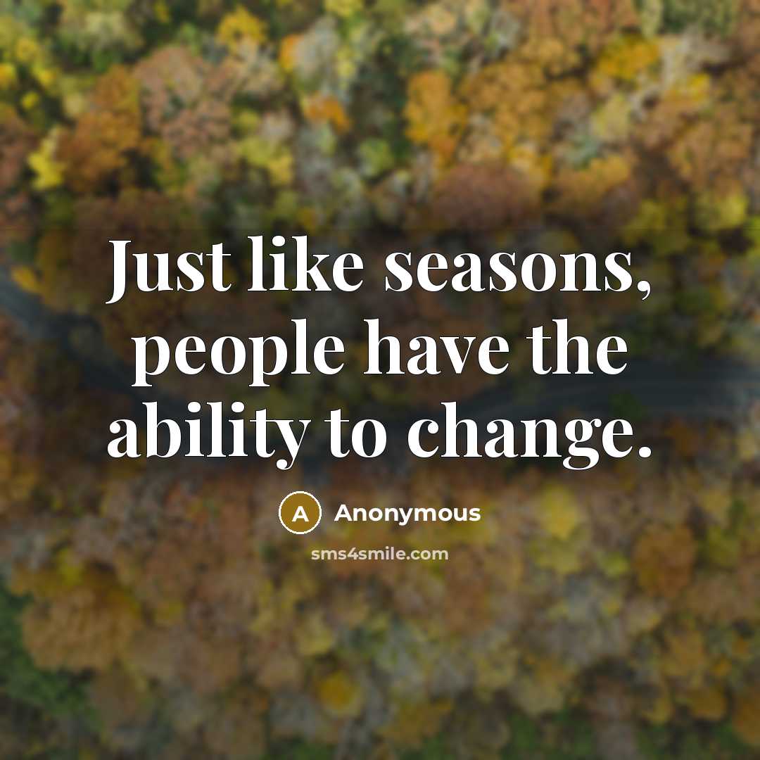“Just like seasons, people have the ability to change.…” quote by Anonymous