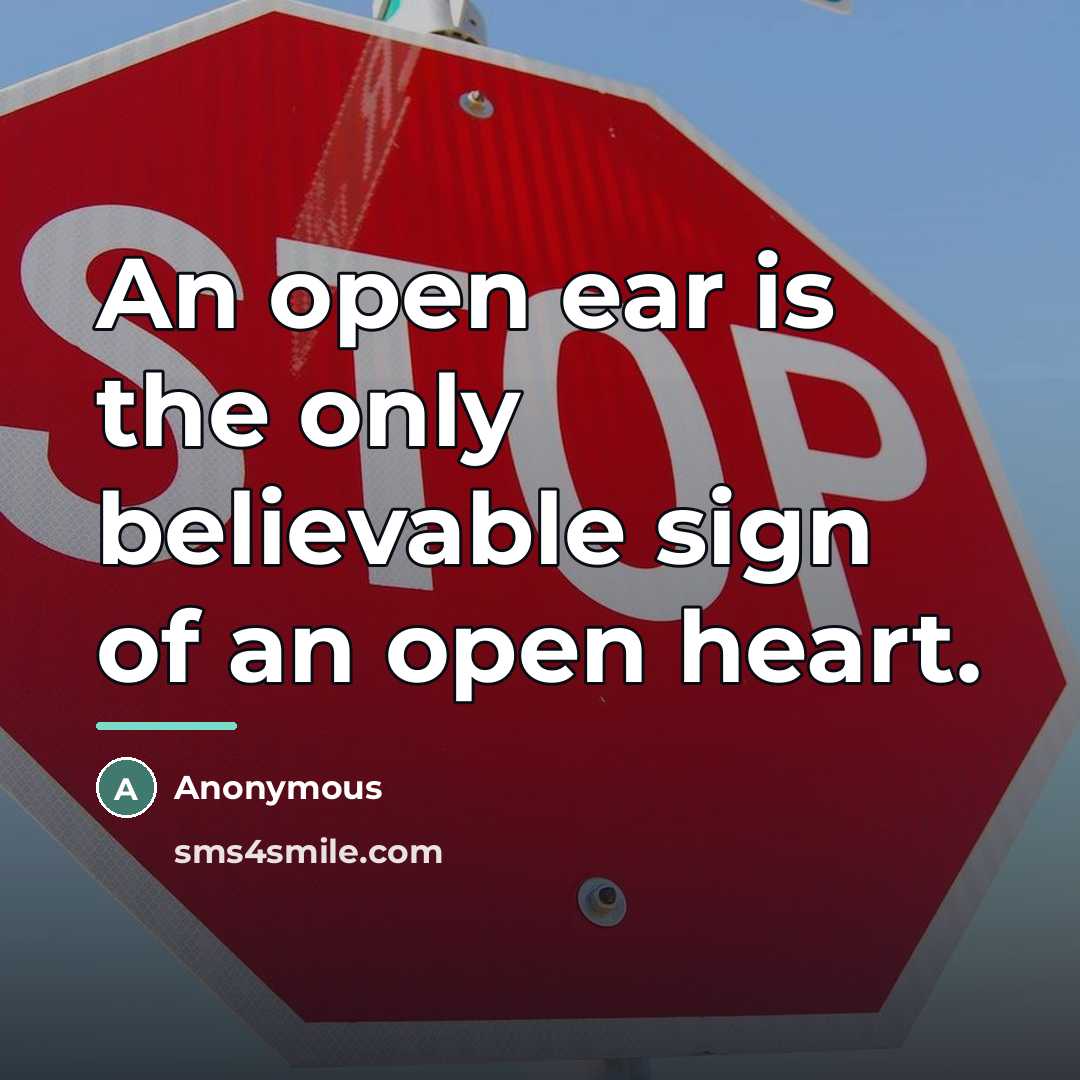 “An open ear is the only believable sign of an…” quote by Anonymous