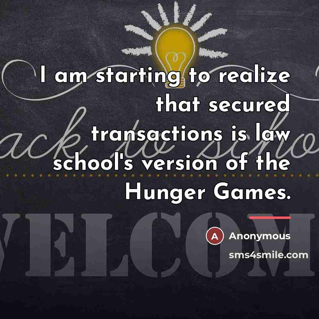 “I am starting to realize that secured transactions is law…” quote by Anonymous