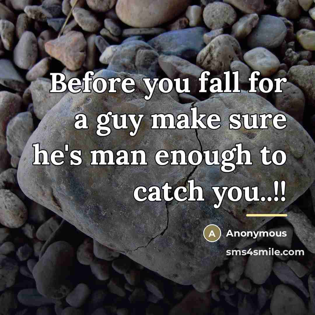 “Before you fall for a guy make sure he's man…” quote by Anonymous