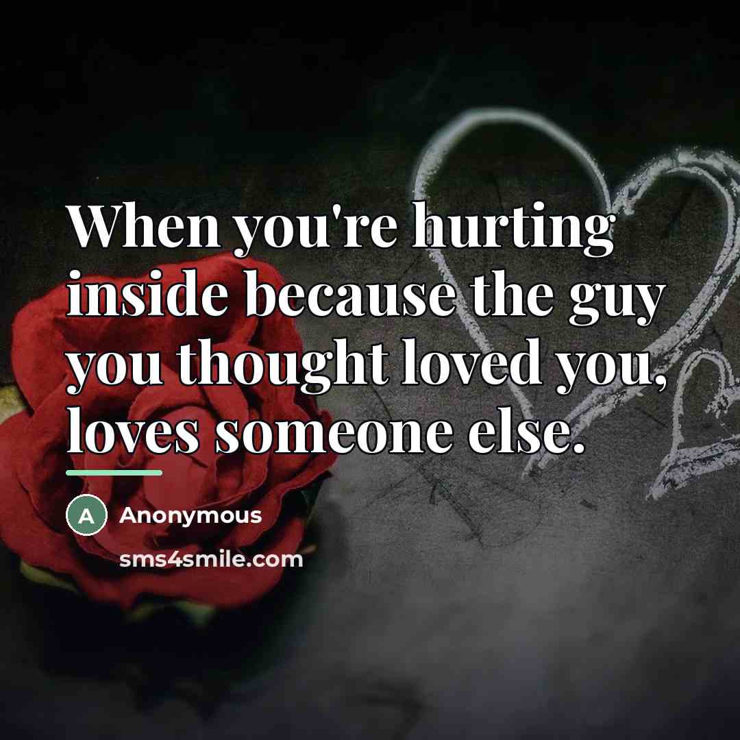 “When you're hurting inside because the guy you thought loved…” quote by Anonymous