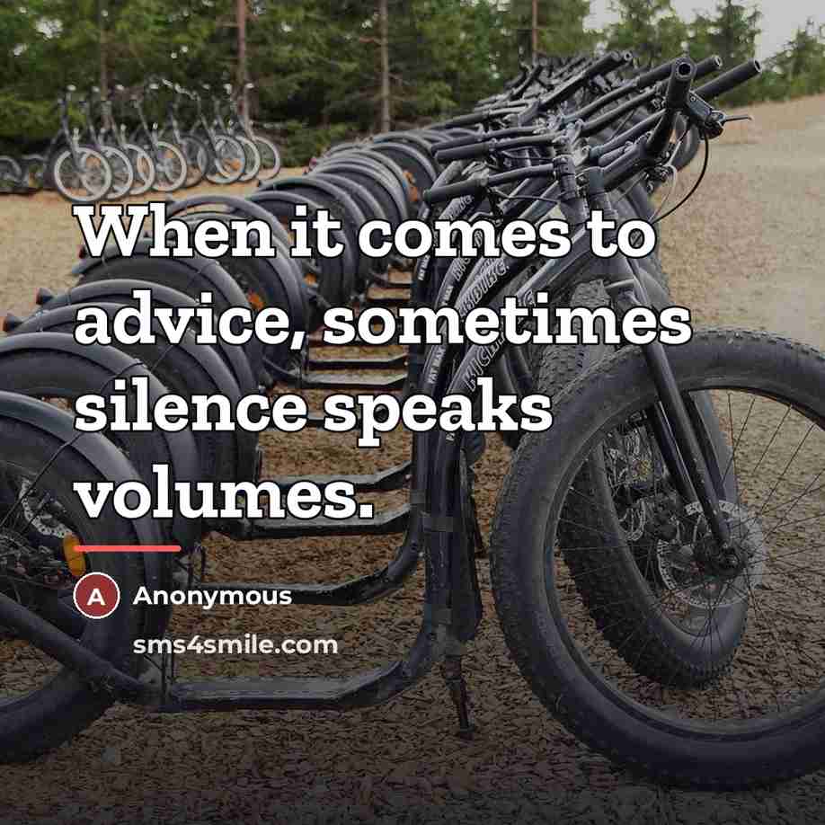 “When it comes to advice, sometimes silence speaks volumes.…” quote by Anonymous
