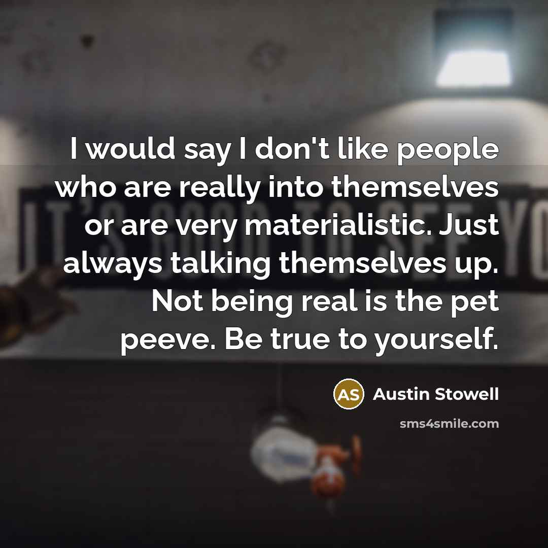 “I would say I don't like people who are really…” quote by Austin Stowell