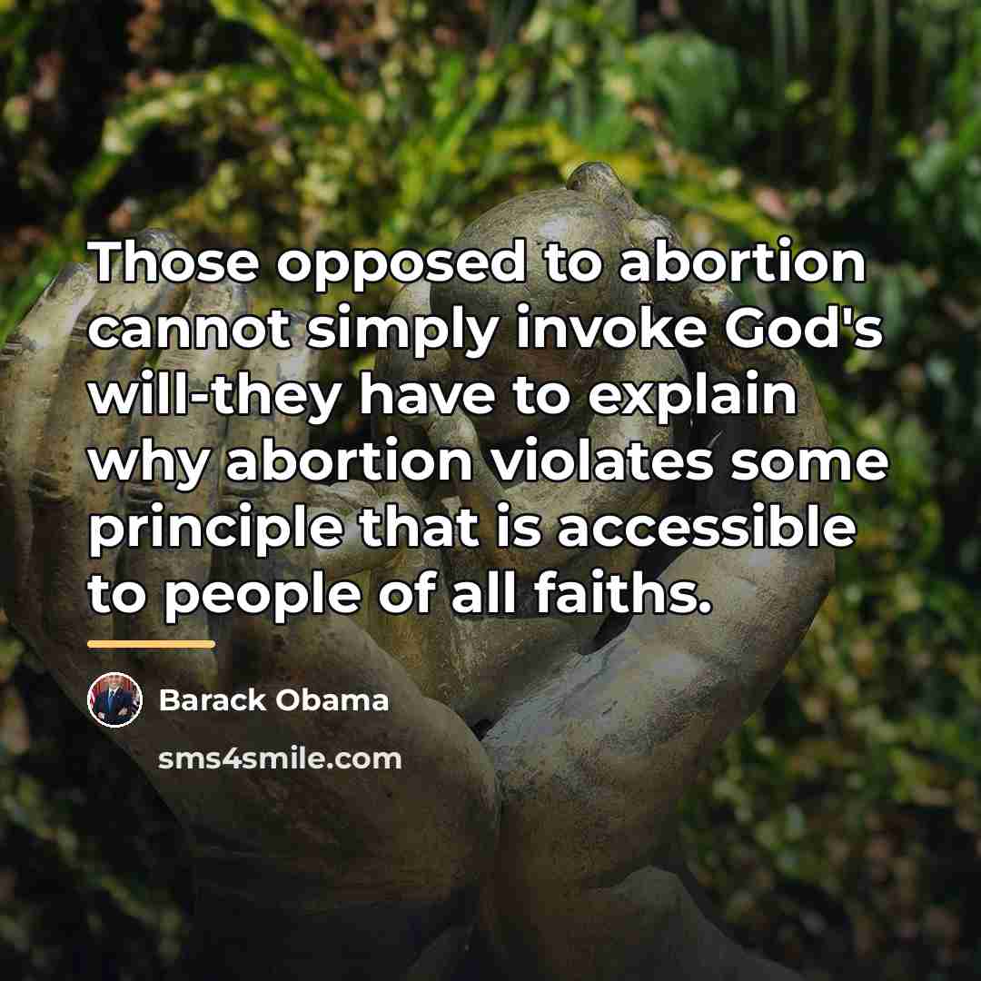 “Those opposed to abortion cannot simply invoke God's will-they have…” quote by Barack Obama