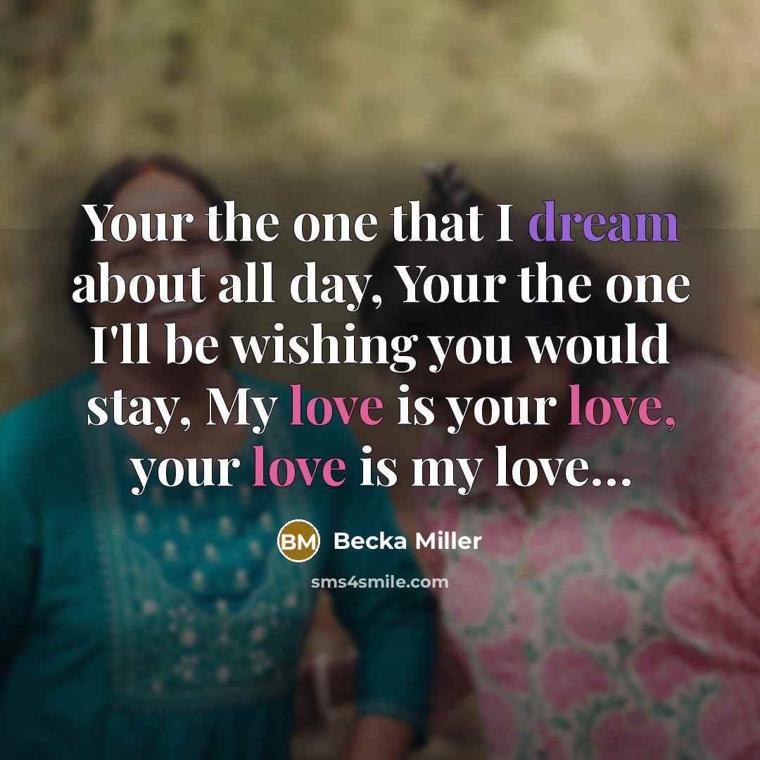 “Your the one that I dream about all day, Your…” quote by Becka Miller