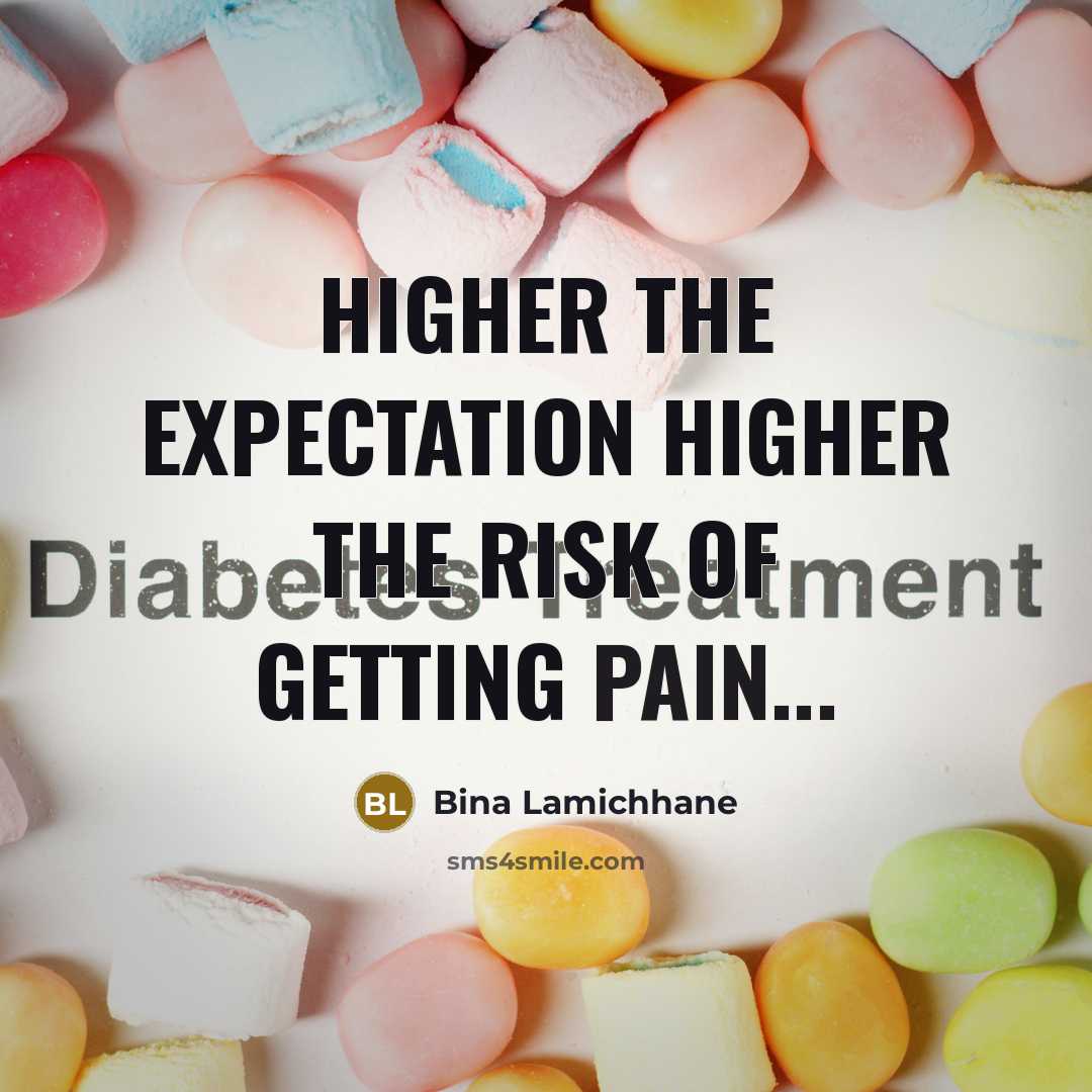 “Higher the expectation higher the risk of getting pain...…” quote by Bina Lamichhane