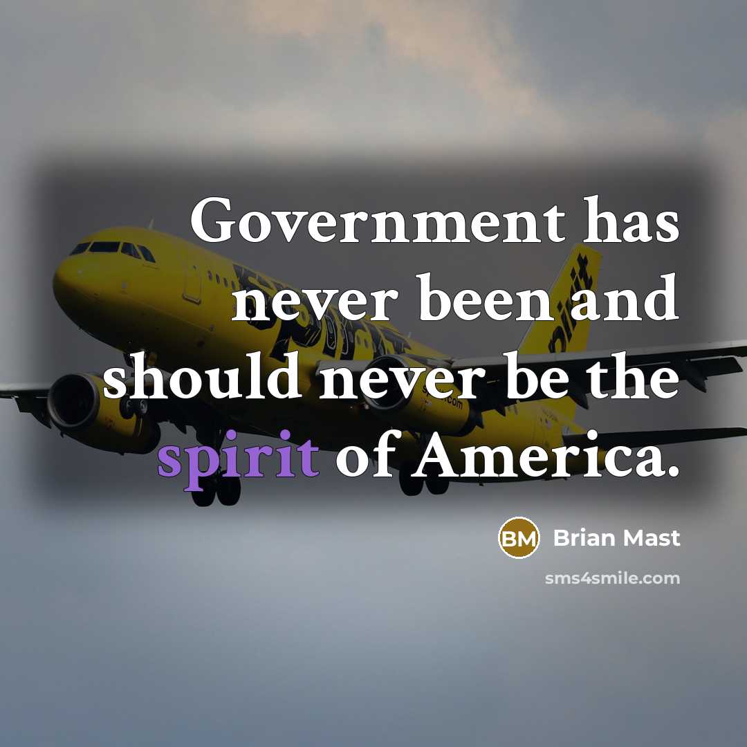 “Government has never been and should never be the spirit…” quote by Brian Mast