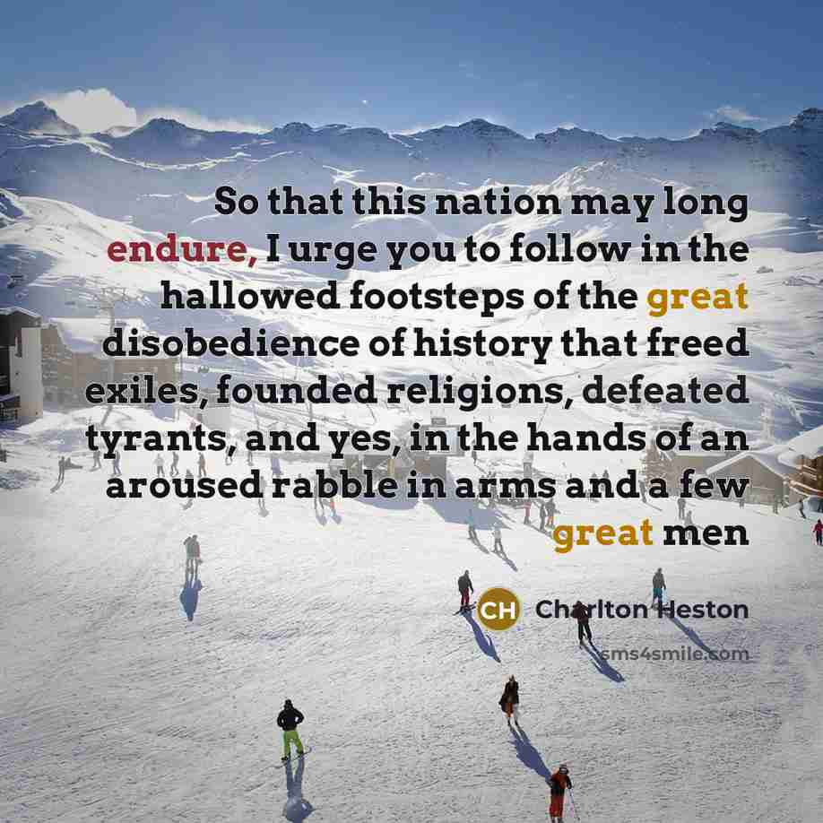 “So that this nation may long endure, I urge you…” quote by Charlton Heston