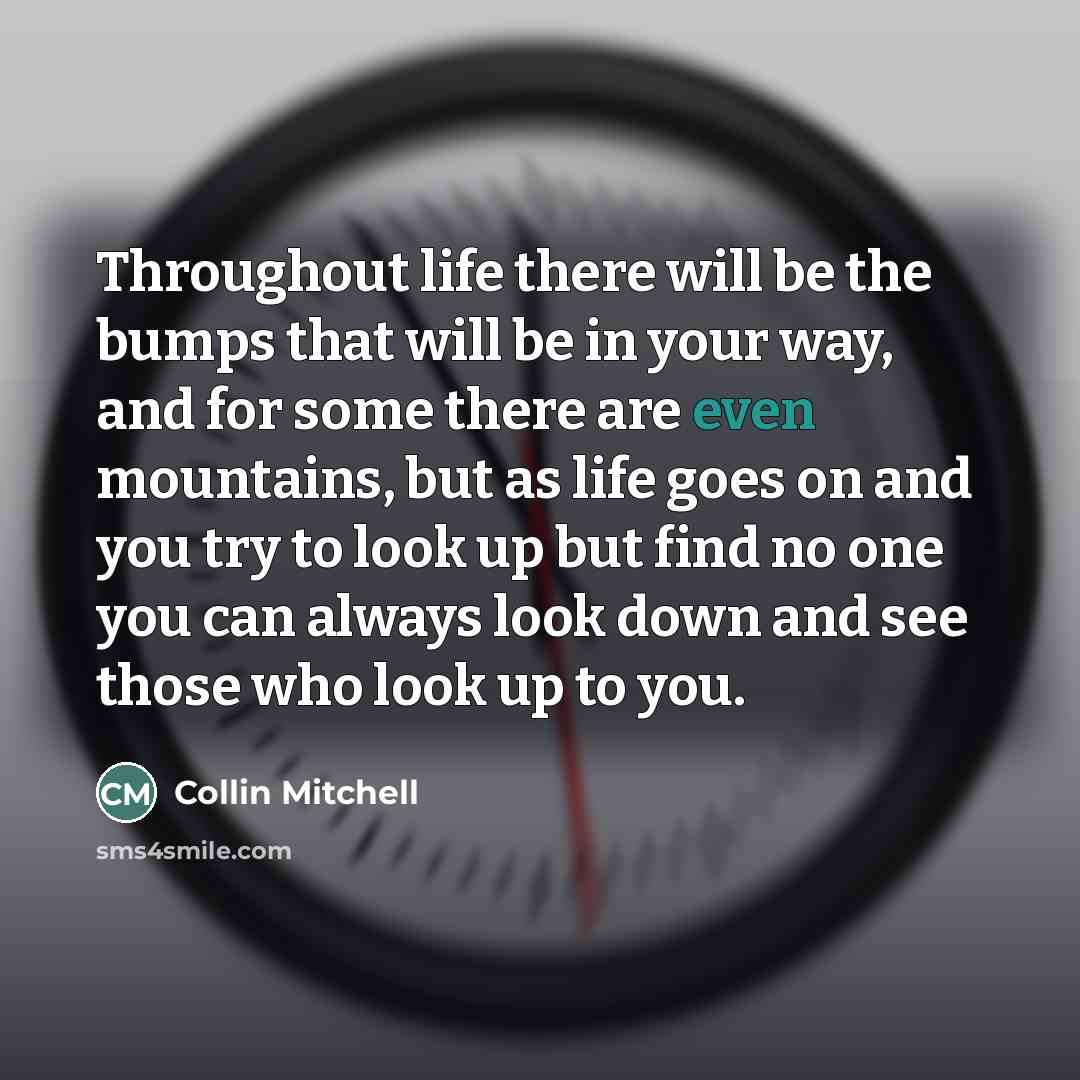 “Throughout life there will be the bumps that will be…” quote by Collin Mitchell