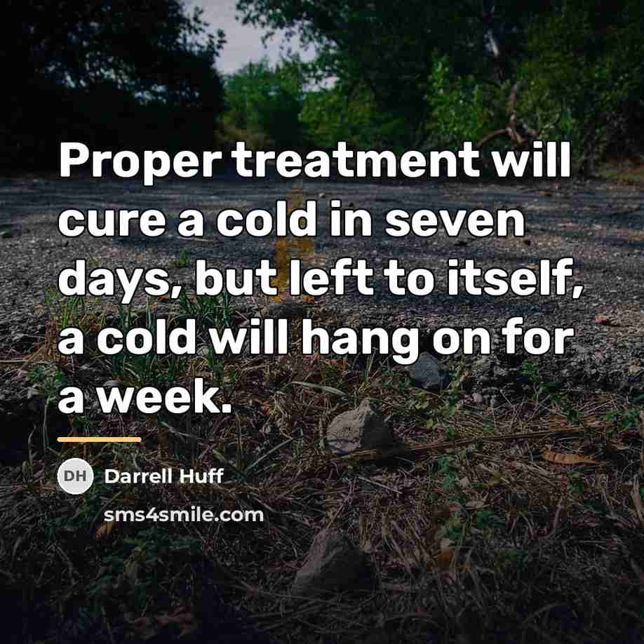 “Proper treatment will cure a cold in seven days, but…” quote by Darrell Huff