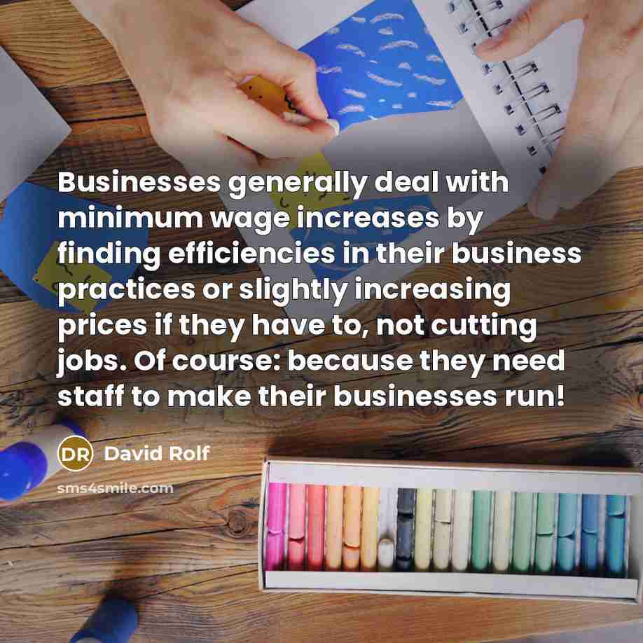 “Businesses generally deal with minimum wage increases by finding efficiencies…” quote by David Rolf