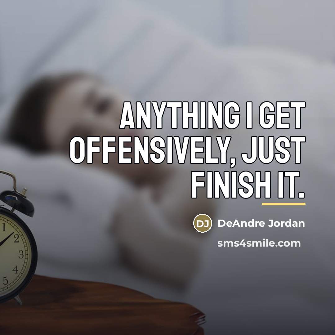 “Anything I get offensively, just finish it.…” quote by DeAndre Jordan