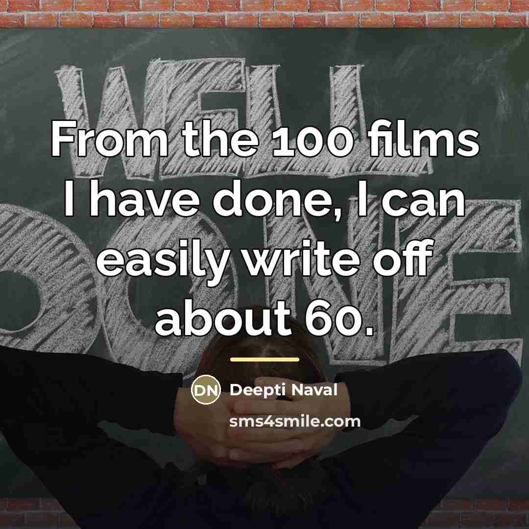 “From the 100 films I have done, I can easily…” quote by Deepti Naval