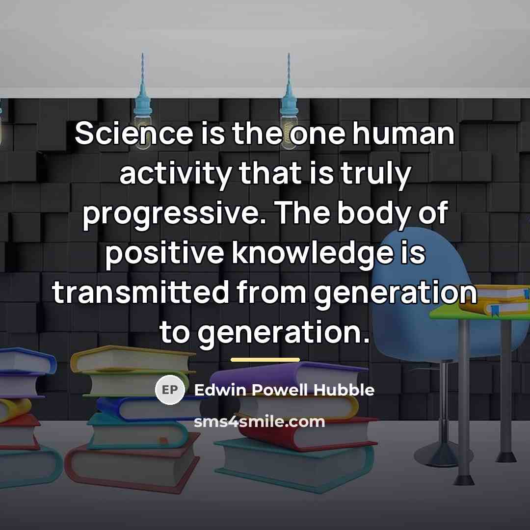 “Science is the one human activity that is truly progressive.…” quote by Edwin Powell Hubble