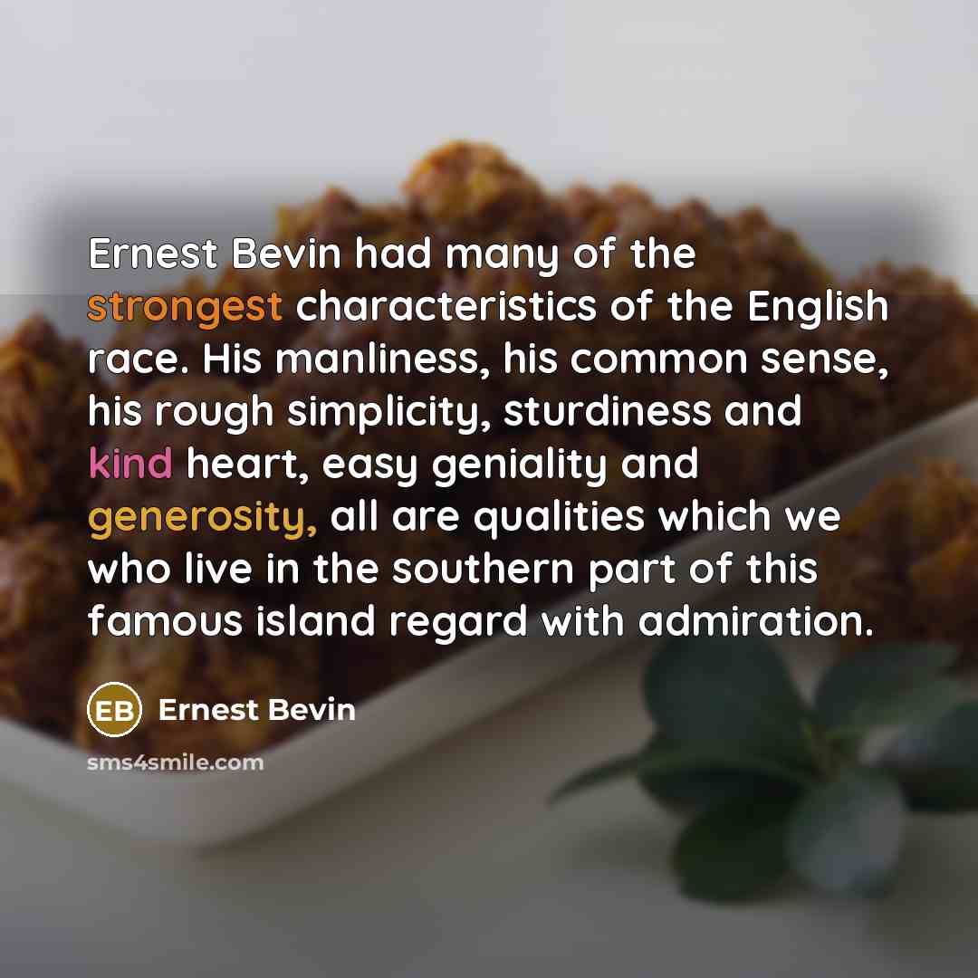 “Ernest Bevin had many of the strongest characteristics of the…” quote by Ernest Bevin