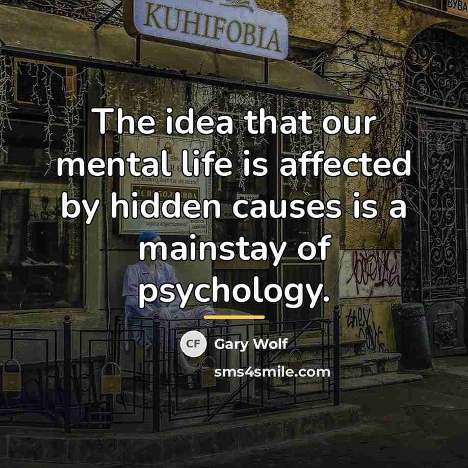 “The idea that our mental life is affected by hidden…” quote by Gary Wolf