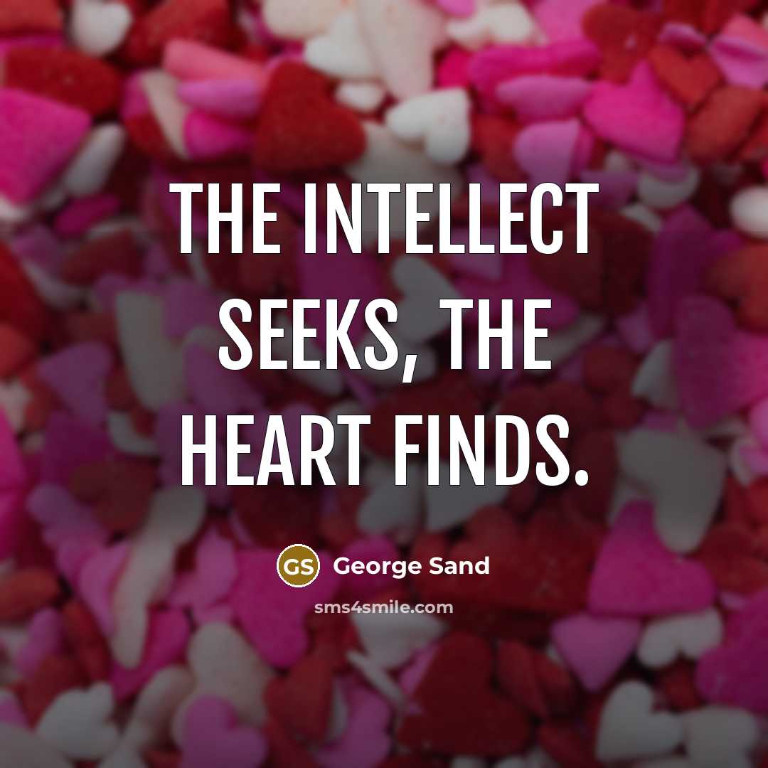 “The intellect seeks, the heart finds.…” quote by George Sand