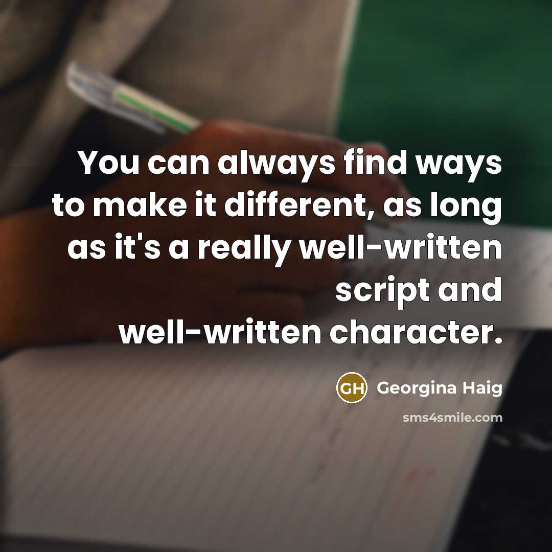 “You can always find ways to make it different, as…” quote by Georgina Haig