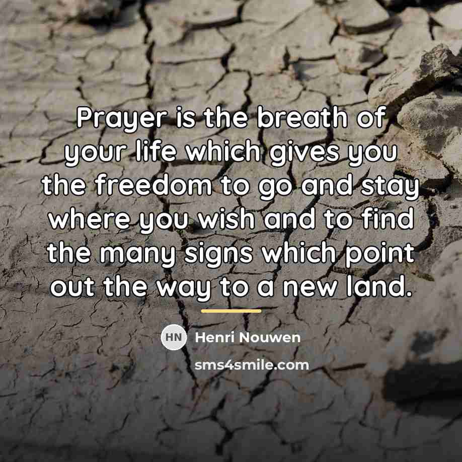 “Prayer is the breath of your life which gives you…” quote by Henri Nouwen