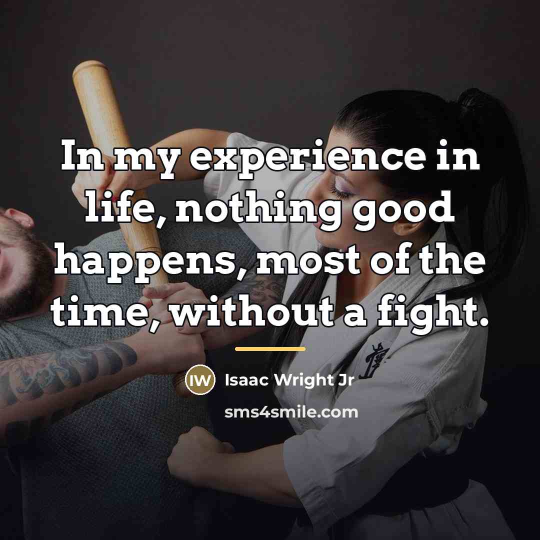 “In my experience in life, nothing good happens, most of…” quote by Isaac Wright Jr