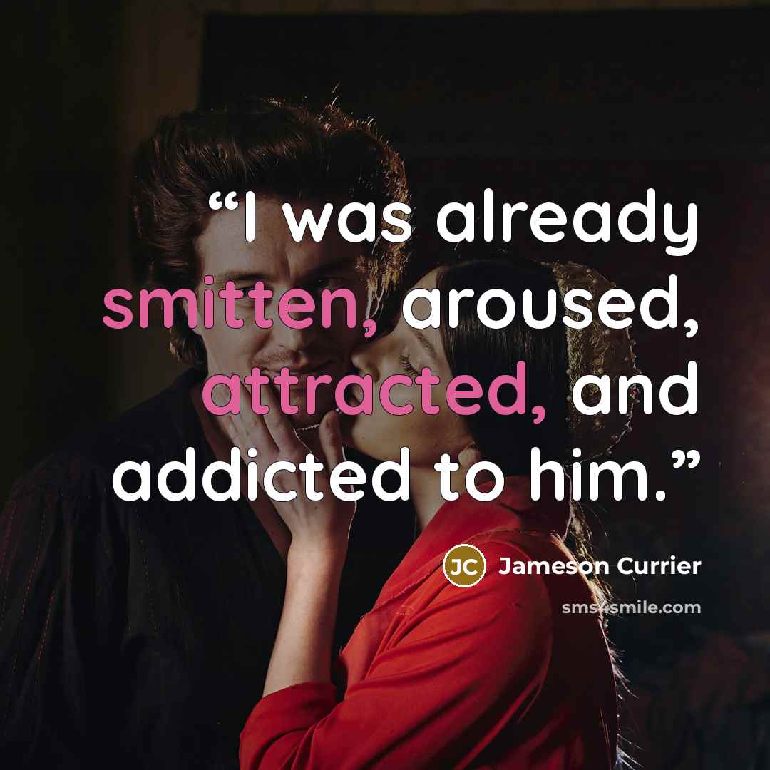“I was already smitten, aroused, attracted, and addicted to him.” quote by Jameson Currier