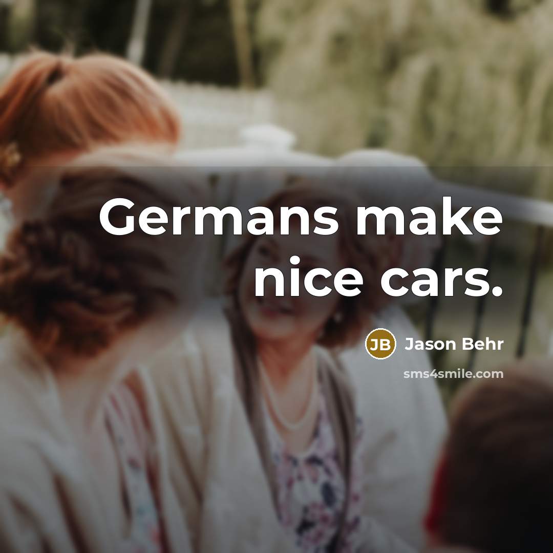 “Germans make nice cars.…” quote by Jason Behr