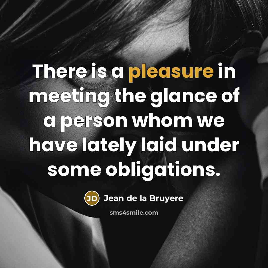 “There is a pleasure in meeting the glance of a…” quote by Jean de la Bruyere