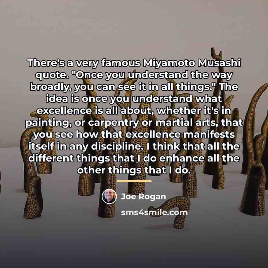 “There's a very famous Miyamoto Musashi quote. "Once you understand…” quote by Joe Rogan