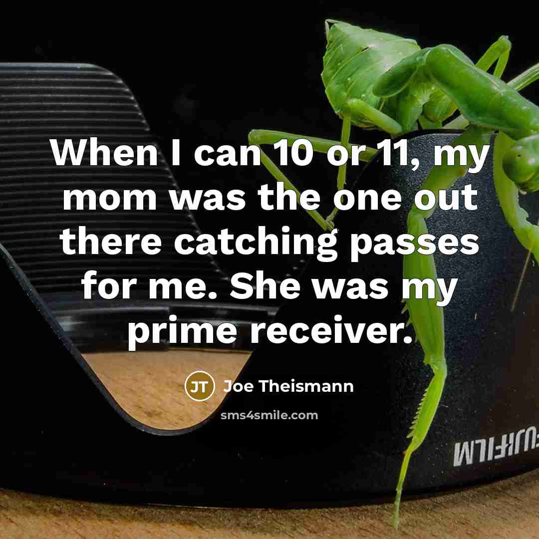 “When I can 10 or 11, my mom was the…” quote by Joe Theismann