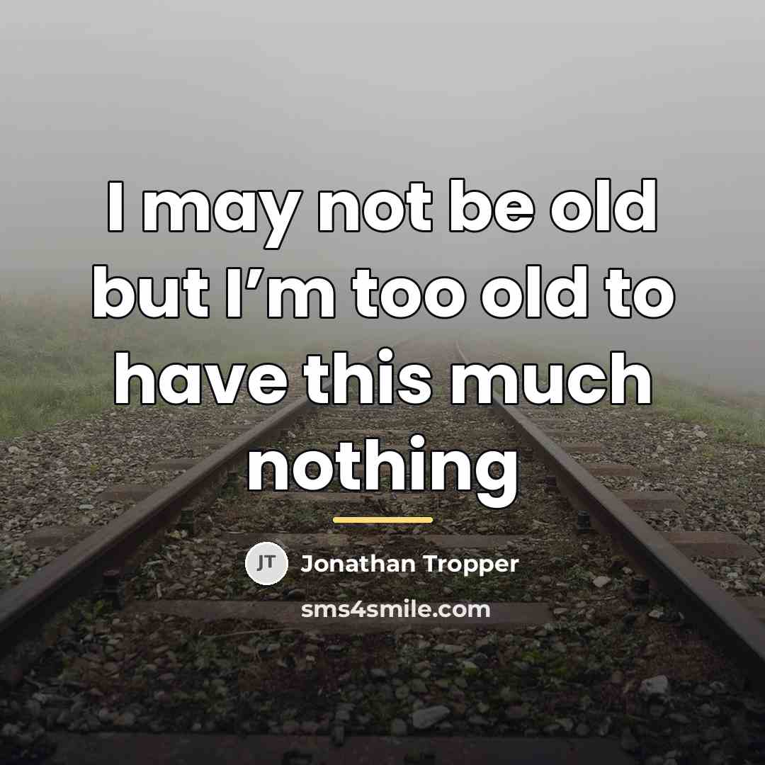“I may not be old but I’m too old to…” quote by Jonathan Tropper