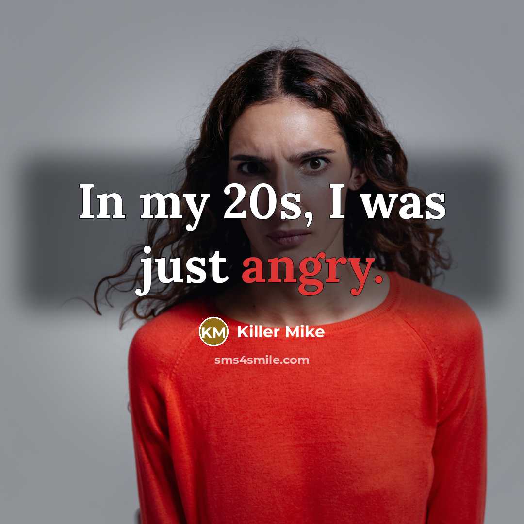 “In my 20s, I was just angry.…” quote by Killer Mike